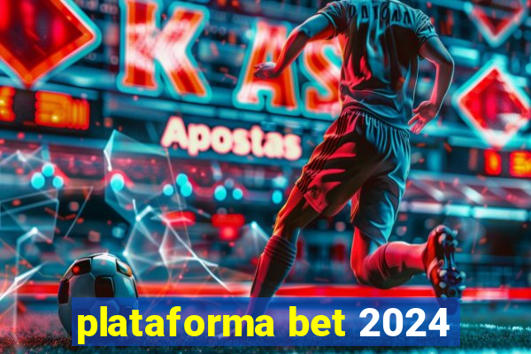 plataforma bet 2024